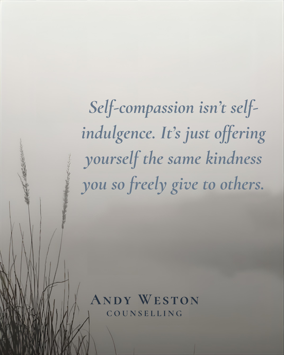 Self-compassion quote graphic by Andy Weston Counselling, Glasgow therapist, about being kinder to your inner critic.